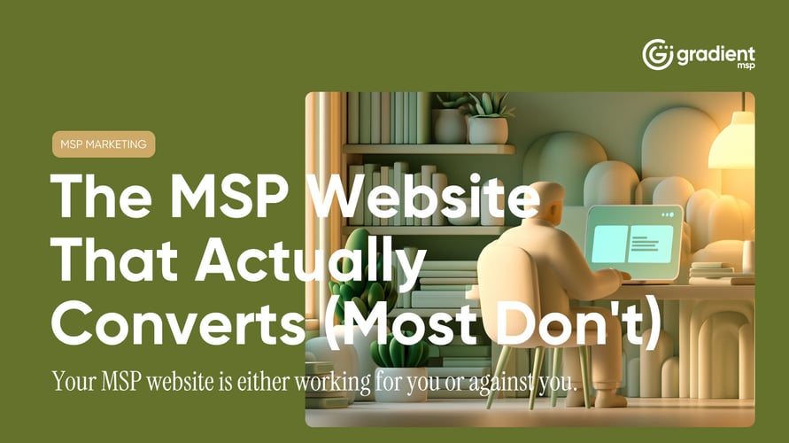 The MSP Website That Actually Converts (Most Don't)