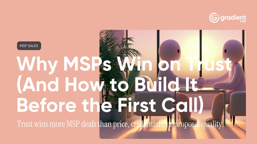 Why MSPs Win on Trust (And How to Build It Before the First Call)