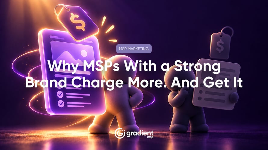 MSPs with a strong, consistent brand get less pricing pushback. Not because they have better margins — because they have more perceived value. Here is how brand confidence translates into pricing confidence.