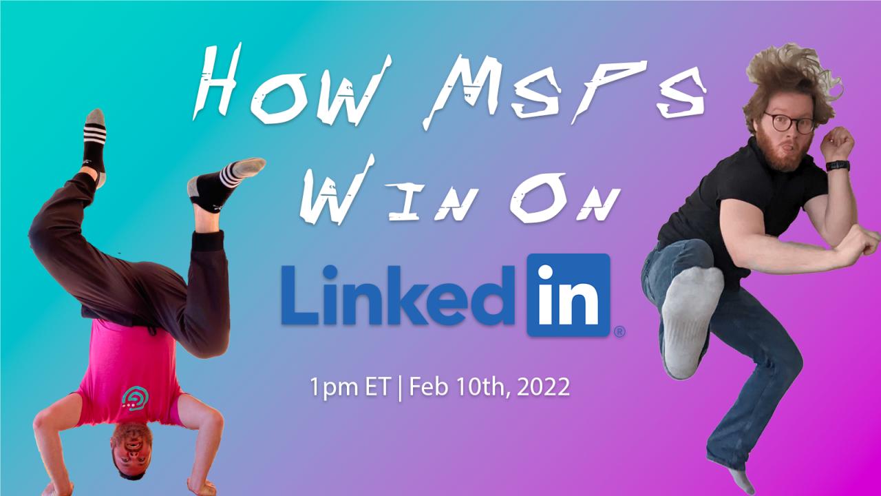 How MSPs Win On LinkedIn with Quickpass Cybersecurity