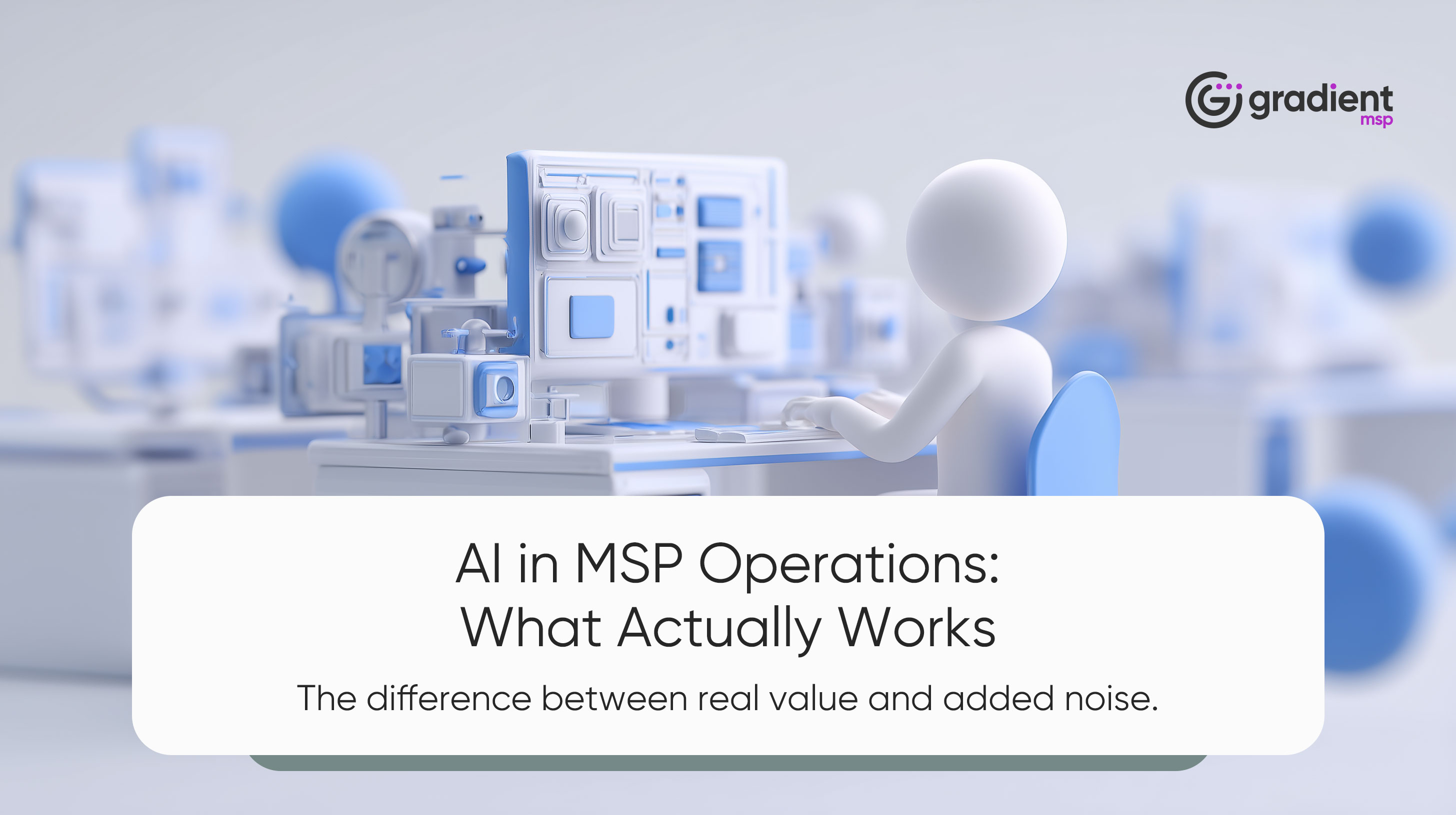 AI in MSP Operations: What’s Actually Working vs What’s Hype