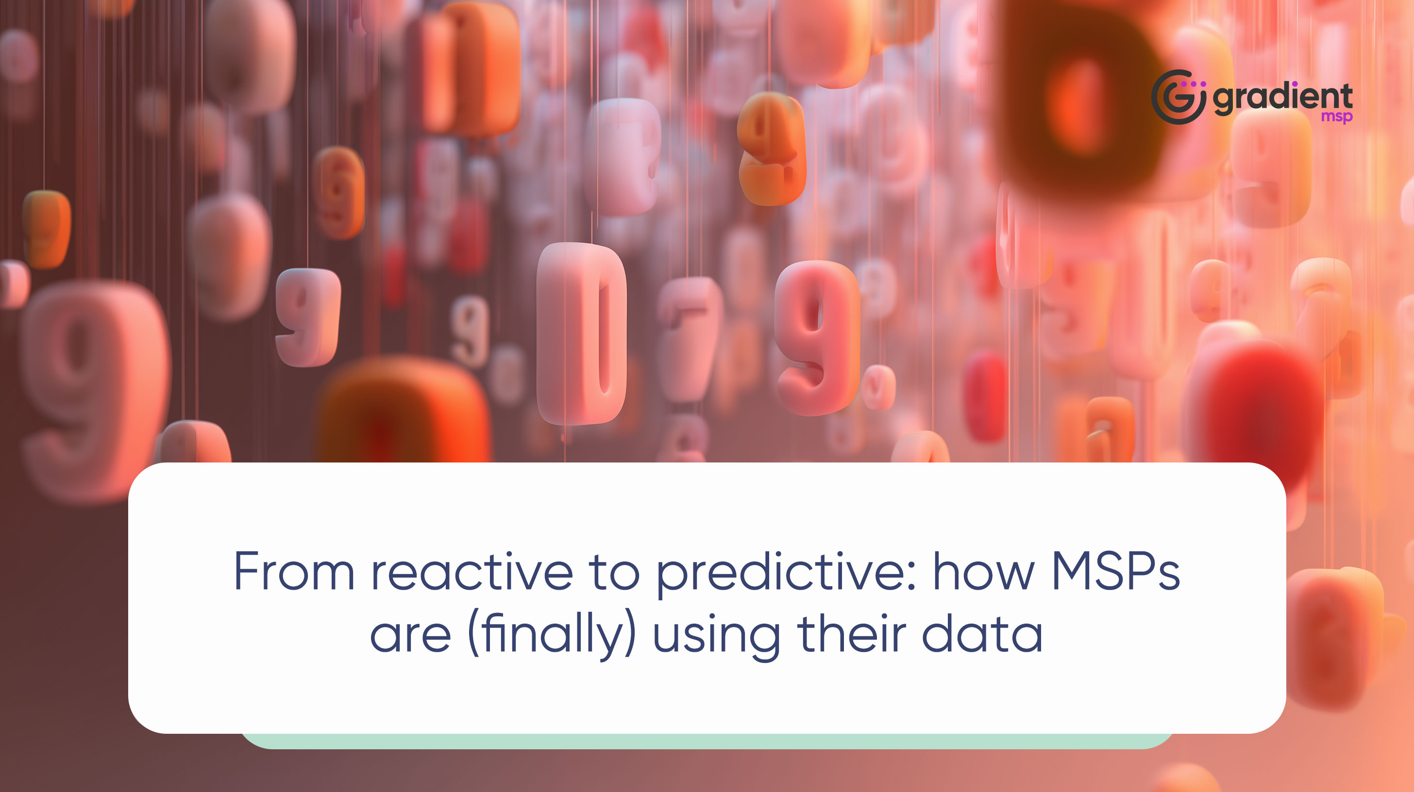 From reactive to predictive: how MSPs are (finally) using their data