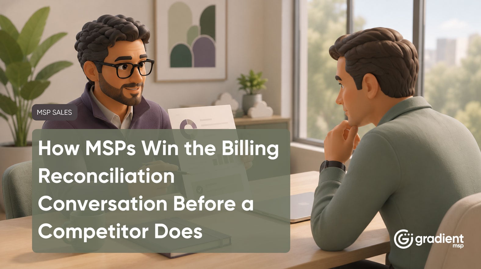 How MSPs Win the Billing Reconciliation Conversation Before a Competitor Does