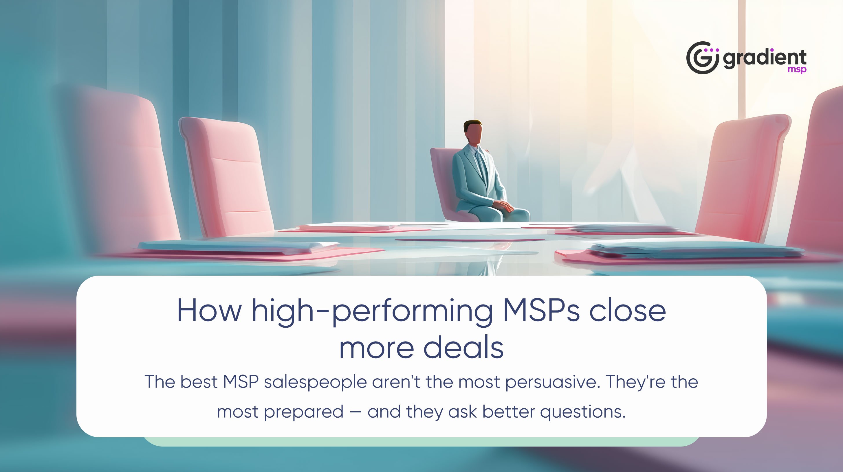 How high-performing MSPs close more deals
