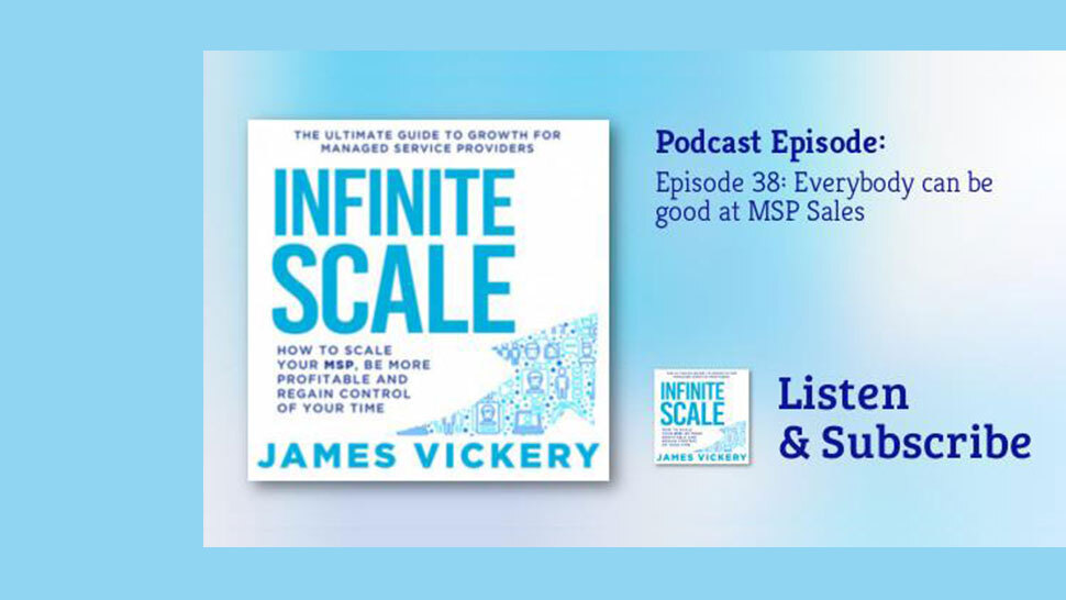 Infinite Scale: Everybody can be good at MSP Sales