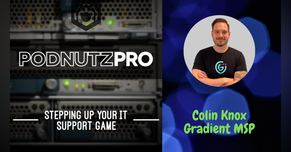 Podnutz Pro ft. Colin Knox, CEO of Gradient MSP
