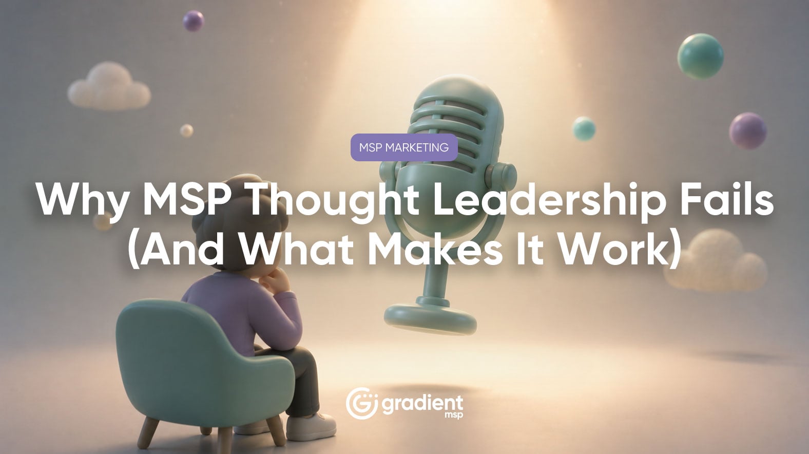 Why MSP Thought Leadership Fails (And What Makes It Work)