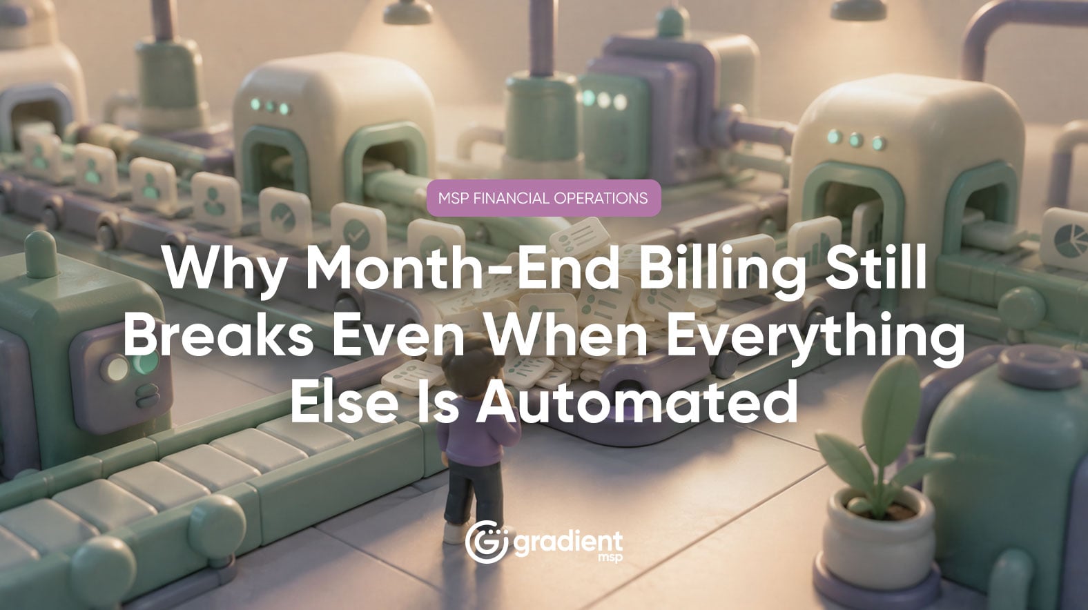 Why Month-End Billing Still Breaks Even When Everything Else Is Automated